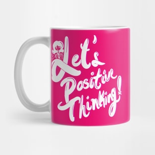 Let's Positive Thinking! Mug